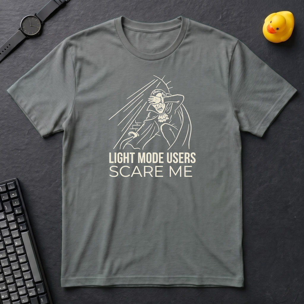Light Mode Users Scare Me T-Shirt