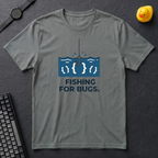 Fishing For Bugs T-Shirt