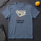 Control Issues T-Shirt
