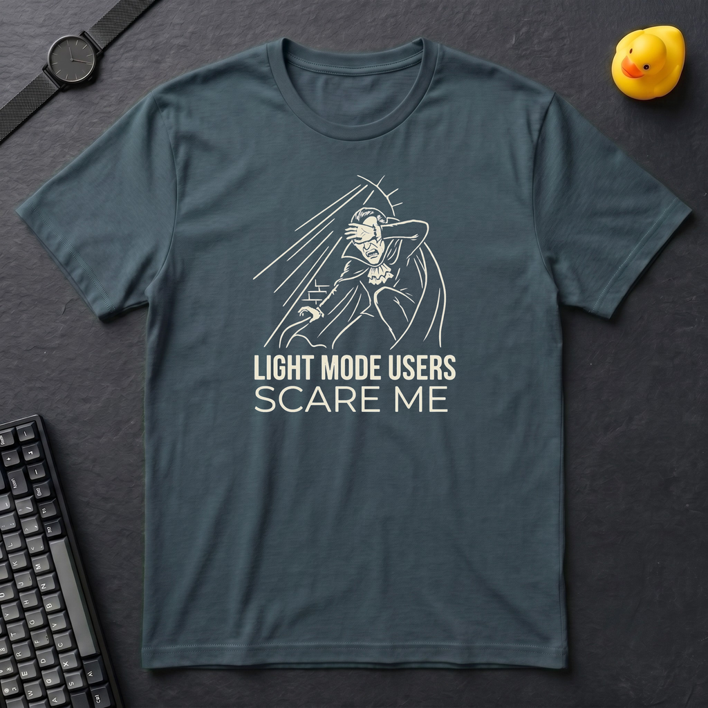 Light Mode Users Scare Me T-Shirt