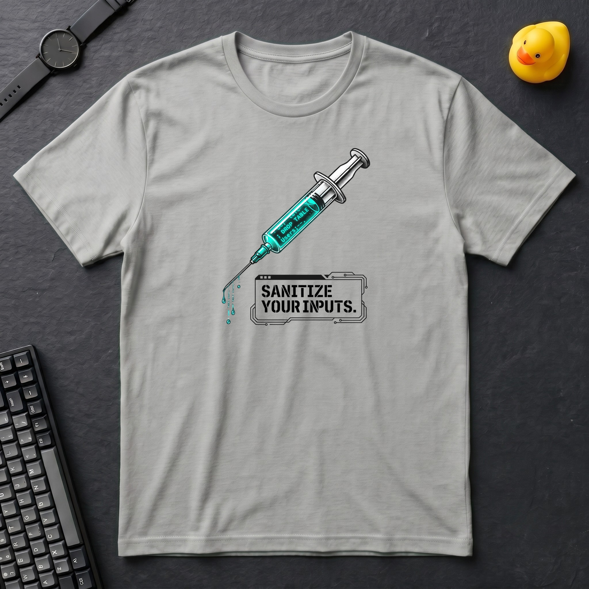 Sanitize Your Inputs T-Shirt