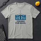 Fishing For Bugs T-Shirt