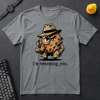 I'm Tracking You T-Shirt