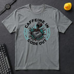 Caffeine In Code Out T-Shirt