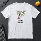 Control Issues T-Shirt