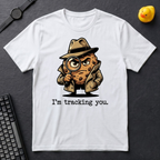I'm Tracking You T-Shirt